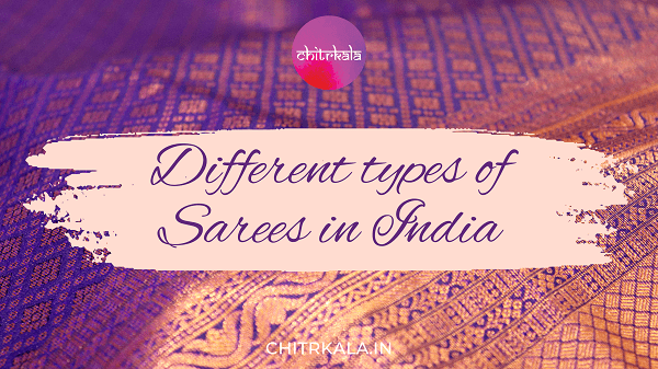 Different types of Sarees in India